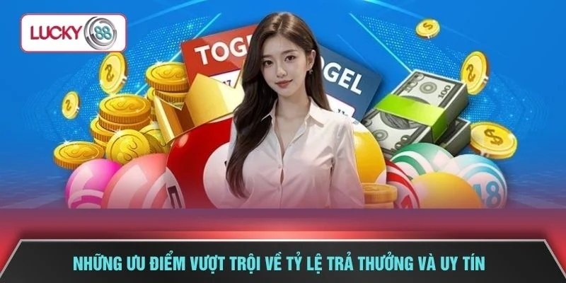 Những ưu điểm vượt trội về tỷ lệ trả thưởng và uy tín